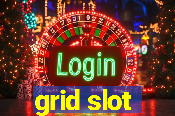 grid slot