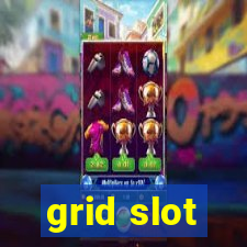 grid slot