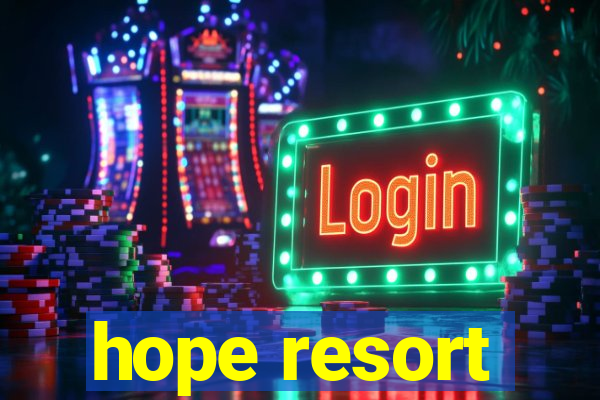 hope resort