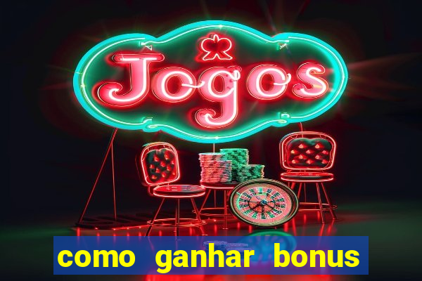 como ganhar bonus no estrela bet