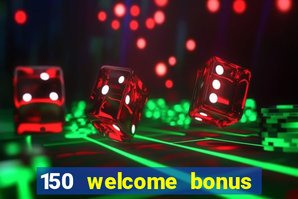 150 welcome bonus casino malaysia