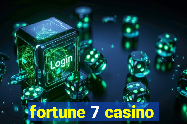 fortune 7 casino