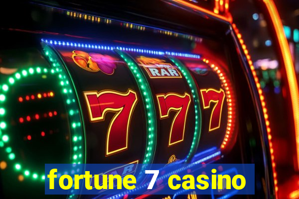 fortune 7 casino