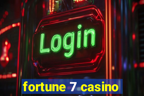 fortune 7 casino