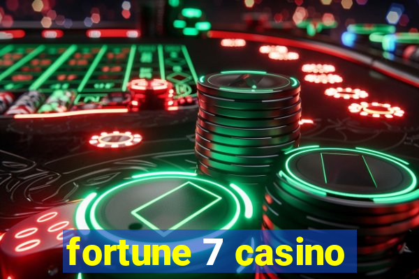 fortune 7 casino