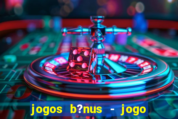 jogos b?nus - jogo de dados