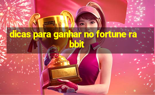 dicas para ganhar no fortune rabbit