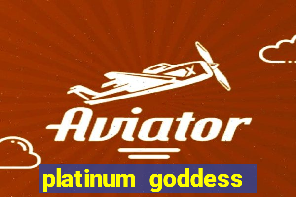 platinum goddess power bet slot