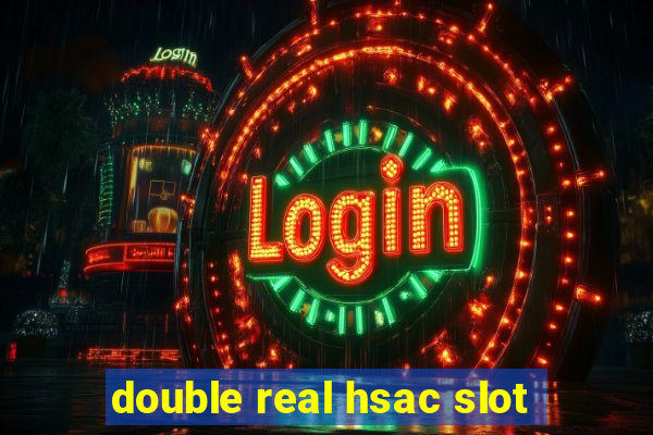 double real hsac slot