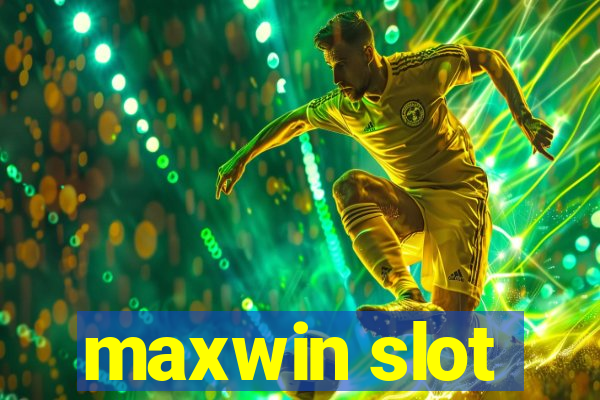 maxwin slot