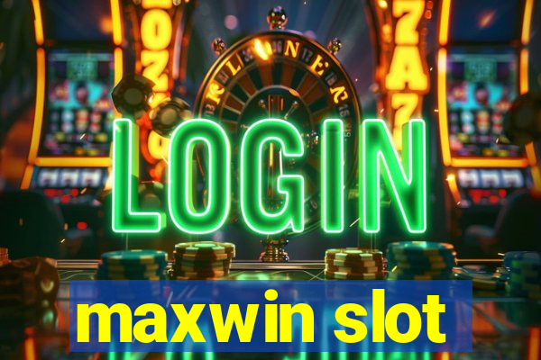 maxwin slot