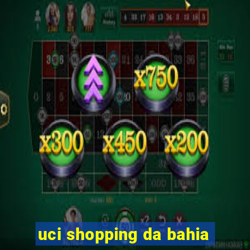 uci shopping da bahia