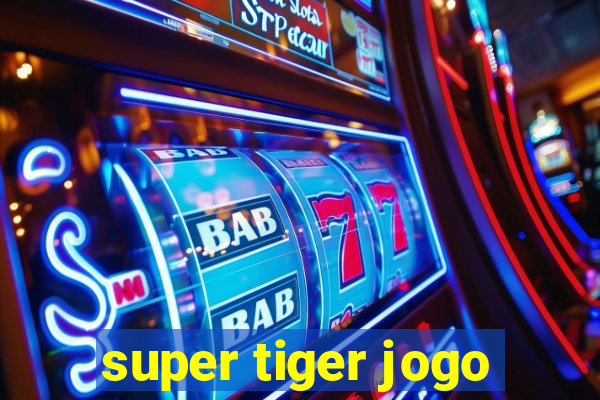 super tiger jogo