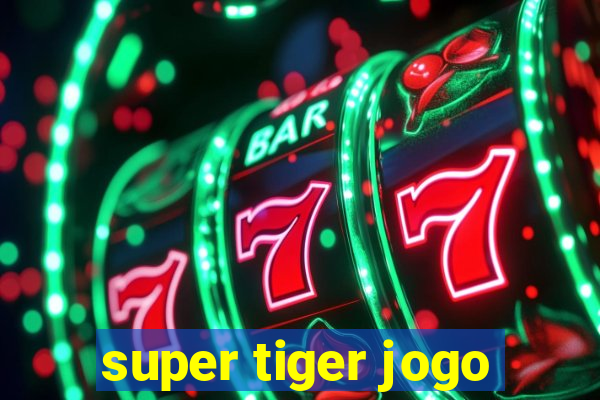 super tiger jogo