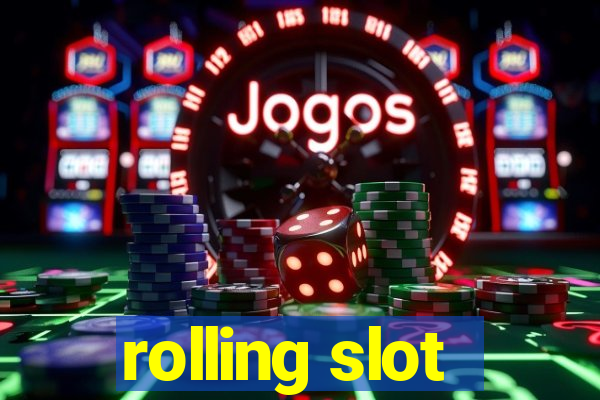 rolling slot