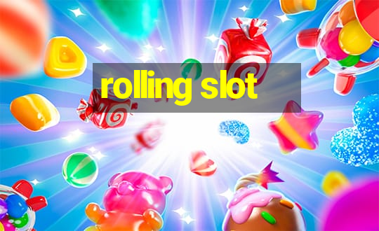 rolling slot