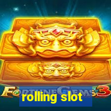 rolling slot