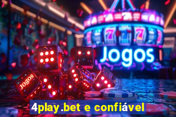 4play.bet e confiável