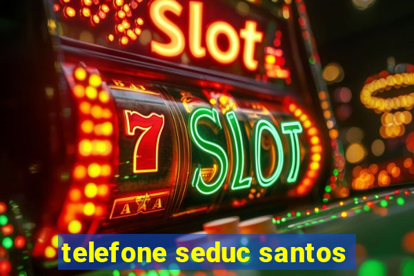 telefone seduc santos