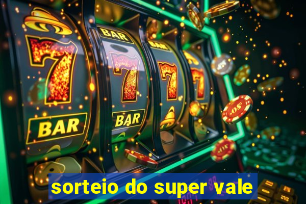 sorteio do super vale