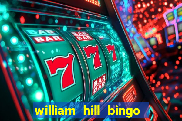 william hill bingo promotional code