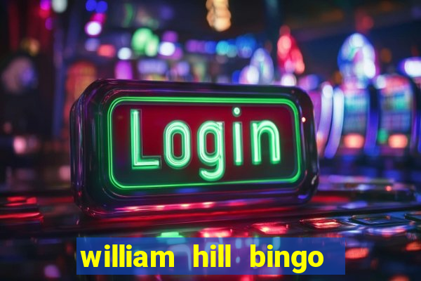 william hill bingo promotional code