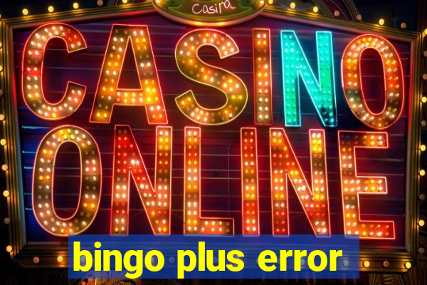 bingo plus error