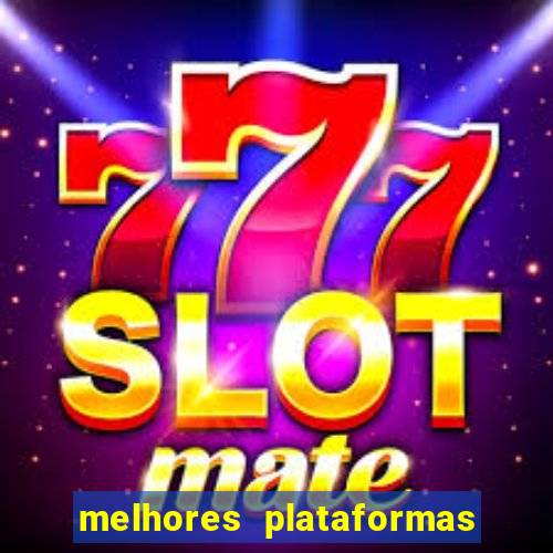 melhores plataformas para jogar slots