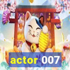 actor 007