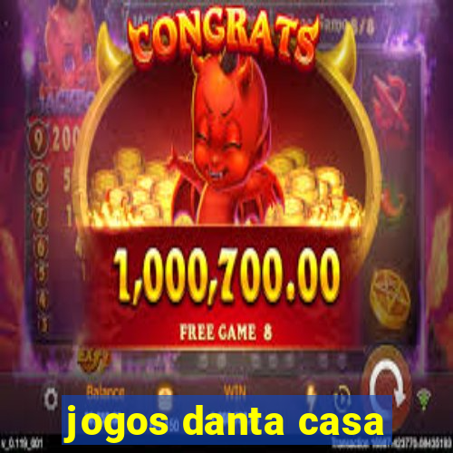 jogos danta casa