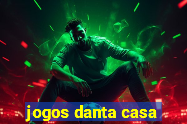 jogos danta casa