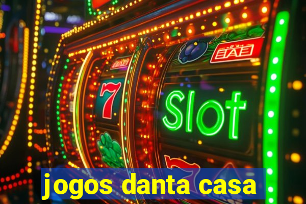 jogos danta casa