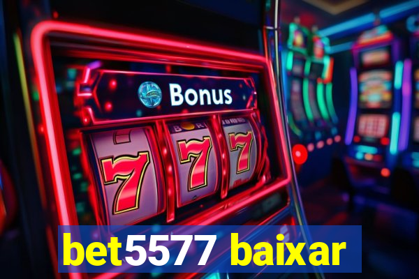 bet5577 baixar