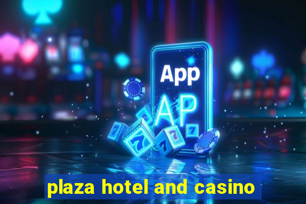 plaza hotel and casino