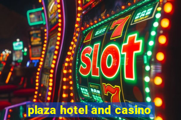 plaza hotel and casino