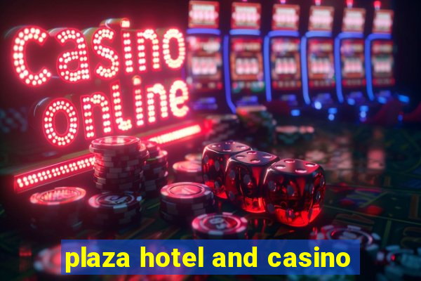 plaza hotel and casino