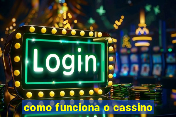 como funciona o cassino