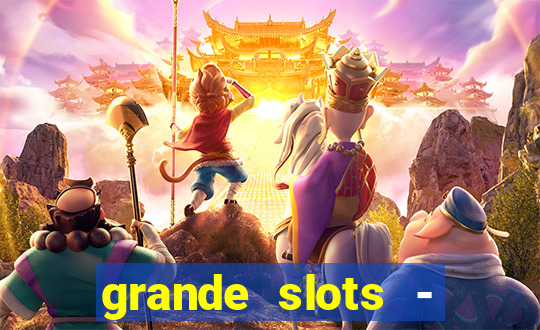 grande slots - jackpot louco