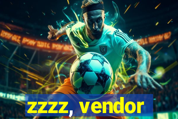 zzzz, vendor