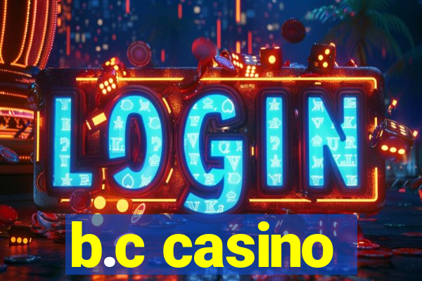 b.c casino