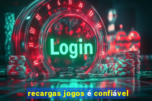 recargas jogos é confiável