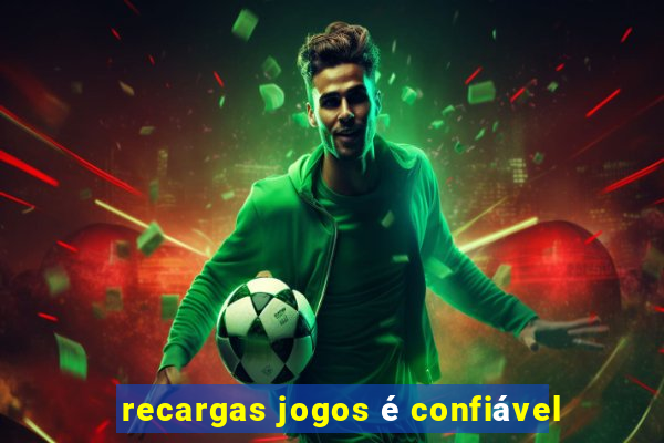 recargas jogos é confiável