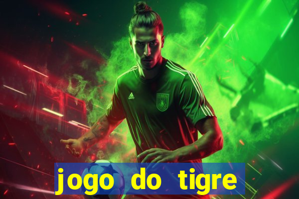 jogo do tigre plataforma de ganhar dinheiro