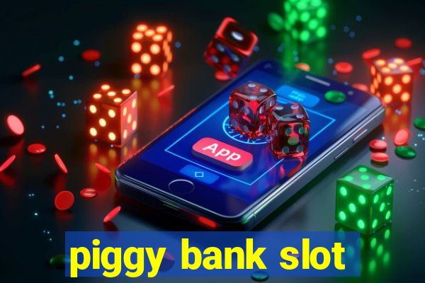 piggy bank slot