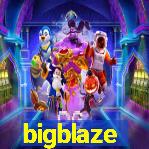 bigblaze