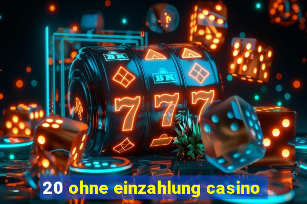 20 ohne einzahlung casino