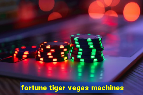 fortune tiger vegas machines