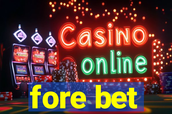 fore bet