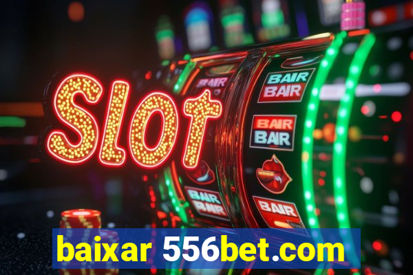 baixar 556bet.com