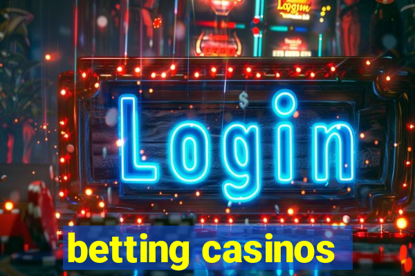 betting casinos